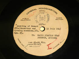 A recording by radio broadcaster Howard Pyle, who later served as Arizona governor, made as a war correspondent carries a speech by Gen. Douglas MacArthur in the Philippines.