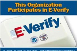 Businesses that participate in E-Verify are required to post notices advinsing employees that they will be subject to employement eligibility checks.